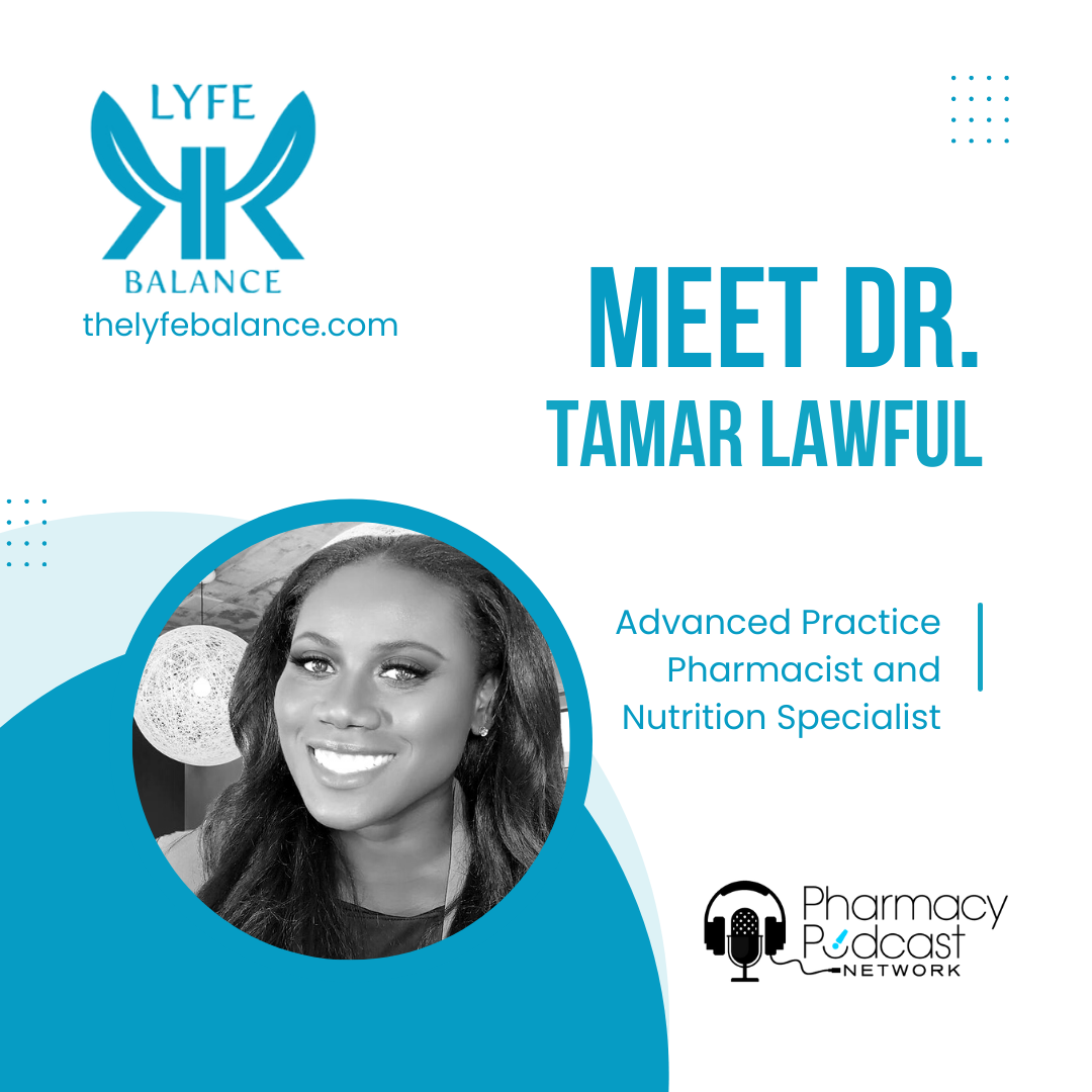 Lyfe Balance with Dr. Tamar Lawful | Pharmacy Podcast Nation