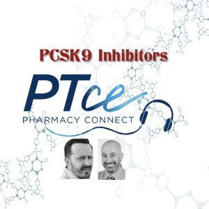 PCSK9 Inhibitors | Pharmacy Connect Podcast