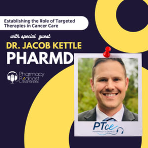 Establishing the Role of Targeted Therapies in Cancer Care | PTCE Pharmacy Connect