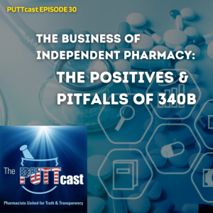 The Positives & Pitfalls of 340B | PUTTcast