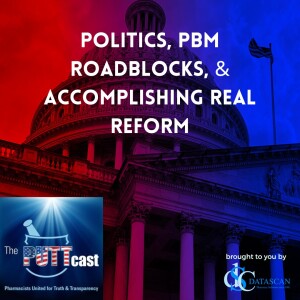 Politics, PBM Roadblocks, and Accomplishing Real Reform | PUTTcast