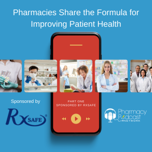 Pharmacies Share the Formula for Improving Patient Health Part ONE | RxSafe
