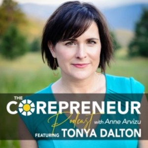 Tonya Dalton, The Joy Of Missing Out | The Corepreneur Podcast with Anne Arvizu
