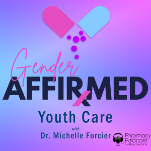 Gender Affirmed: Youth Care with Dr. Michelle Forcier | Transforming a Nation