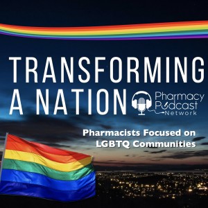 Pharmacists Focused on LGBTQ Communities | Transforming a Nation