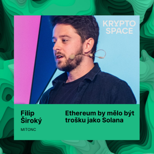 Ethereum by mělo být trošku jako Solana s Filipem Širokým z MITONC