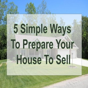 5 simple ways to prepare your house to sell