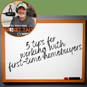 5 Tips For Working With First-Time Homebuyers