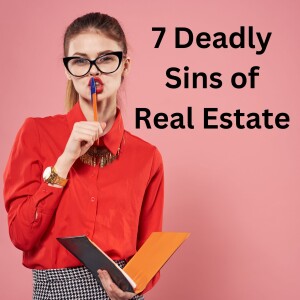 7 Deadly Sins of Real Estate