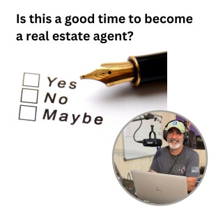 Is This a Good Time to Become a Real Estate Agent?