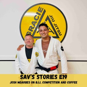 E19: Josh Moarbes on BJJ, Competition and Coffee