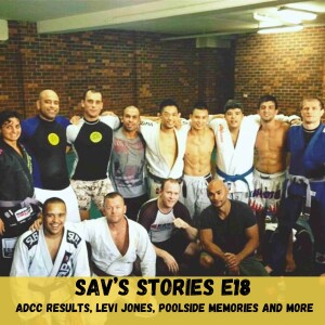 E18: ADCC RESULTS, LEVI JONES, POOLSIDE MEMORIES AND MORE