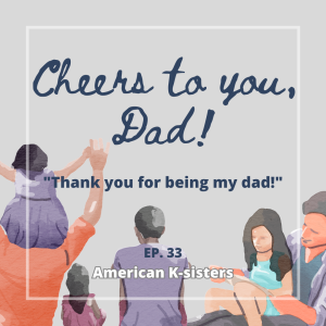 Cheers to you, Dad! Ep.33