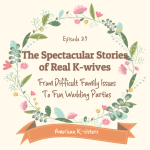 The Spectacular Stories of Real K-wives, From Difficult Family Issues To Fun Wedding Parties Ep.27
