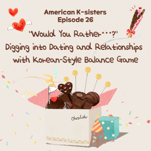 “Would You Rather…?” Digging into Dating and Relationships with Korean-Style Balance Game, Ep.26