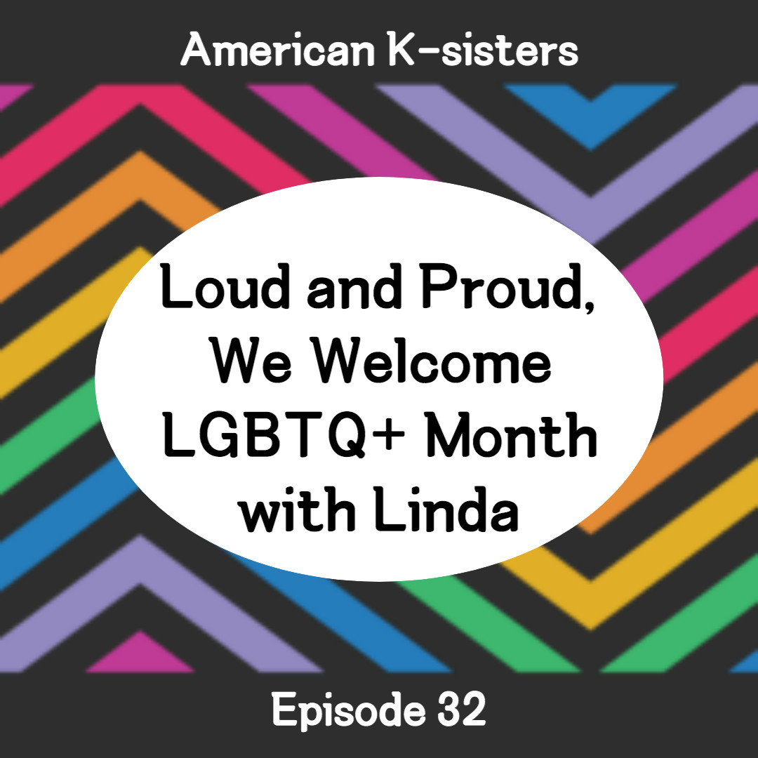 Loud and Proud, We Welcome LGBTQ+ Month with Linda, Ep.32