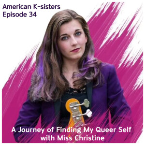 A Journey of Finding My Queer Self with Miss Christine, Ep.34
