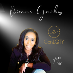 The Founder’s Cut - Episode 09 - Dionne Gumbs of GenEQTY