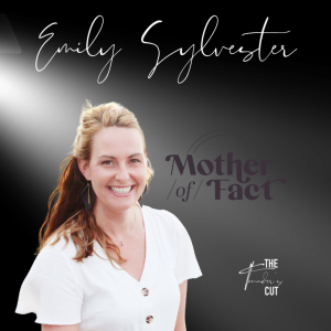 The Founder’s Cut - Episode 28 - Emily Sylvester of Mother of Fact
