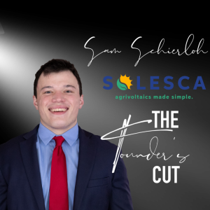 The Founder’s Cut - Episode 05 - Sam Schierloh of Solesca