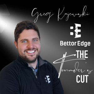 The Founder’s Cut - Episode 04 - Greg Kajewski of BettorEdge