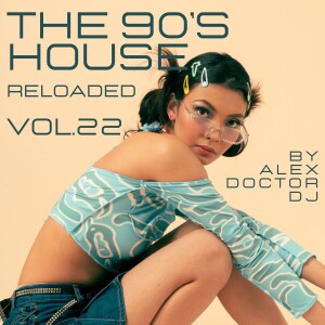 The 90’s House Reloaded vol.22