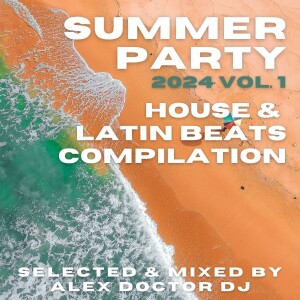 Summer Party: House & Latin Beats Compilation 2024 Vol. 1