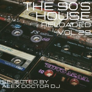 The 90’s House Reloaded - Vol.29