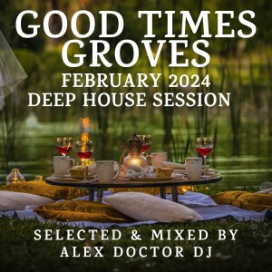 Good Times Grooves: February 24 deep house session