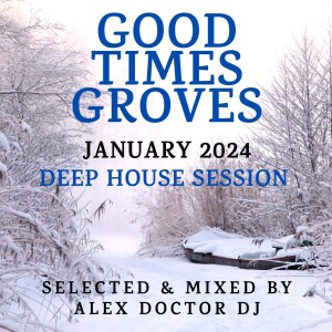 Good Times Grooves: January 24 deep house session