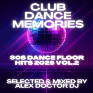 Club Dance Memories: 80s Dance Floor Hits 2025 vol.2