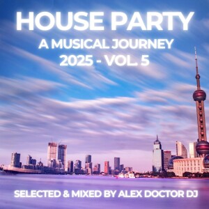 House Party - A Musical Journey - 2025 vol.5