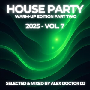 House Party - 2025 vol.7 - Warm Up Edition Part Two
