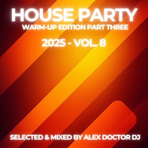 House Party - 2025 vol.8 - Warm Up Edition Part Three