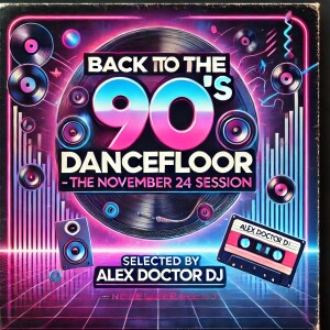 Back to the 90’s Dancefloor – The November '24 Session