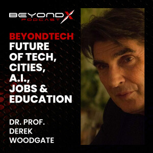 EP1 – Dr. Prof. Derek Woodgate – Future of Tech, Cities, AI, Jobs & Education