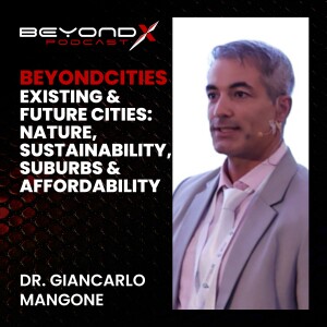 EP6 – Dr. Giancarlo Mangone – Existing & Future Cities – Nature, Suburbs, Sustainability, Communities & Affordable Housing