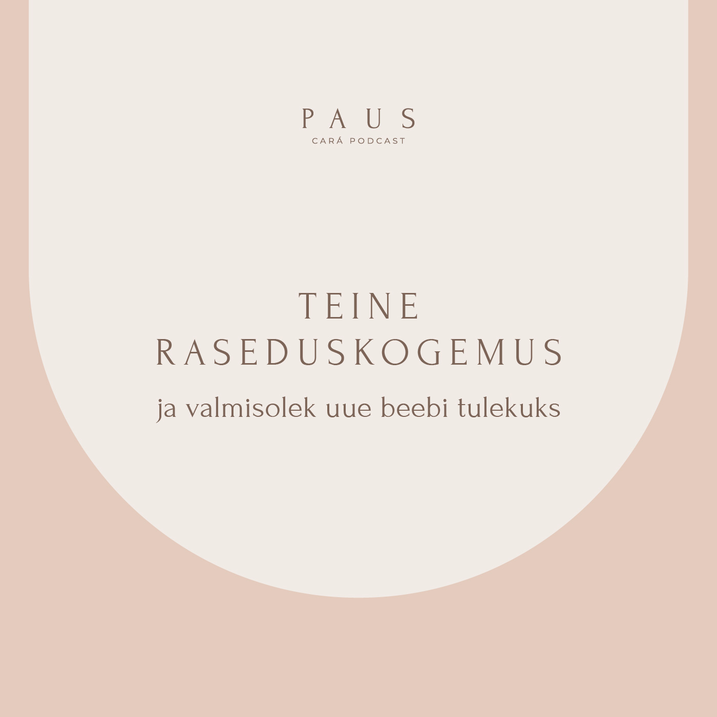 PAUS #81 Teine raseduskogemus ja valmisolek uue beebi tulekuks