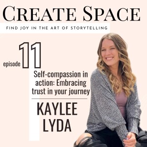 11_Self-compassion in action: Embracing trust in your journey - Kaylee Lyda