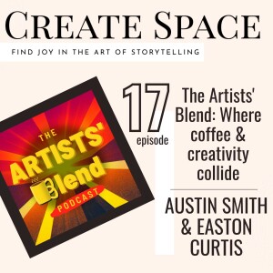 17_The Artists’ Blend: Where coffee & creativity collide - Easton Curtis and Austin Smith