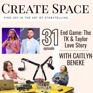 31_End Game: The TK & Taylor Love Story - with Caitlyn Beneke