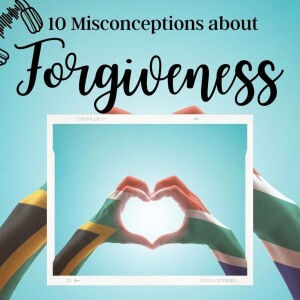 10 Misconceptions about forgiveness