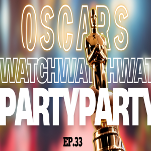 TCWL Ep. 33 - 2025 OSCARS Coverage