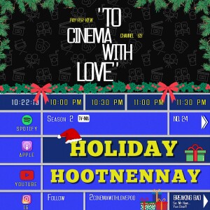 TCWL EP.24 - The To Cinema With Love Holiday Hootennany