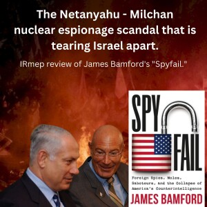 The Netanyahu - Milchan nuclear espionage scandal that is tearing Israel apart
