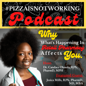 Why What’s Happening In Retail Pharmacy Affects You | The #PizzaIsNotWorking Podcast