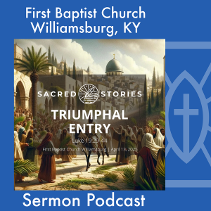 April 13th, 2025 - "Triumphal Entry"