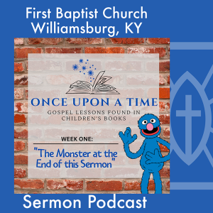 August 13th, 2023 - ”The Monster at the End of This Sermon”