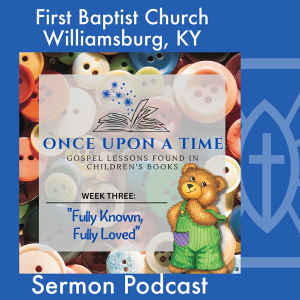 August 27th, 2013 - ”Fully Known, Fully Loved”