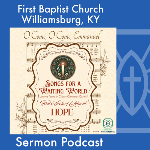 December 1st, 2024 - "Advent Hope: O Come, O Come Emmanuel"